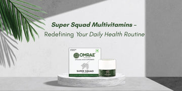 OMRAE Super Squad Multivitamins: Redefining Your Daily Health Routine